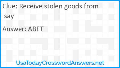 Receive stolen goods from say Answer