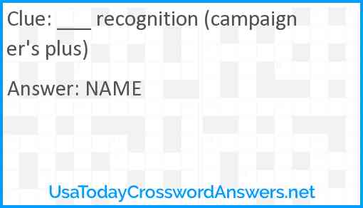 ___ recognition (campaigner's plus) Answer