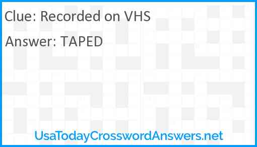 Recorded on VHS Answer