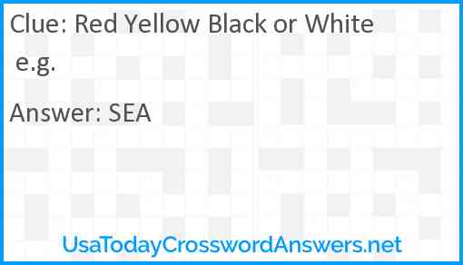 Red Yellow Black or White e.g. Answer