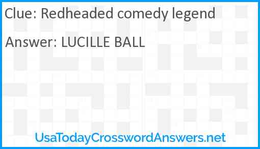 Redheaded comedy legend Answer