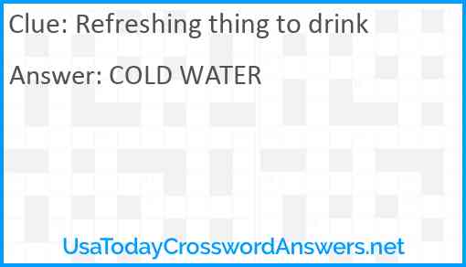 Refreshing thing to drink Answer