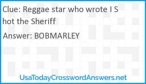 Reggae star who wrote I Shot the Sheriff Answer