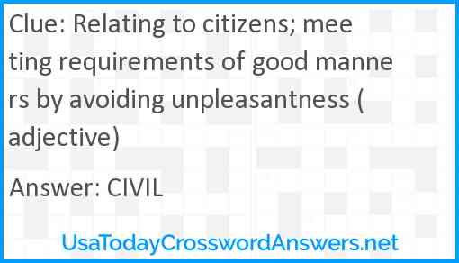 Relating to citizens; meeting requirements of good manners by avoiding unpleasantness (adjective) Answer