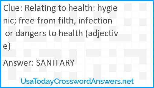 Relating to health: hygienic; free from filth, infection or dangers to health (adjective) Answer