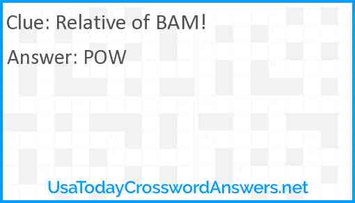 Relative of BAM! Answer