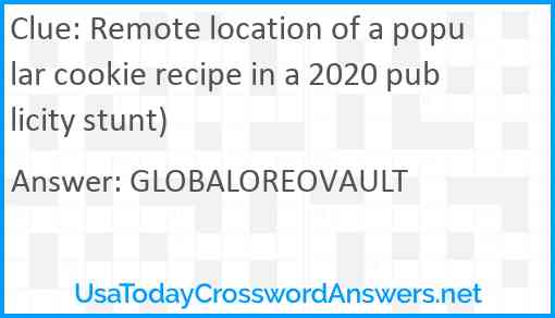 Remote location of a popular cookie recipe in a 2020 publicity stunt) Answer