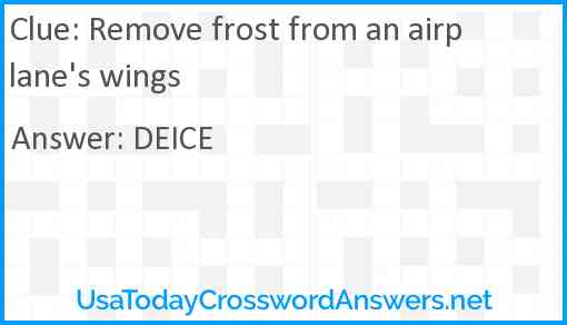 Remove frost from an airplane's wings Answer
