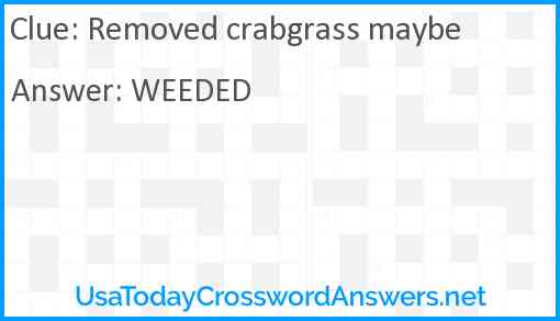 Removed crabgrass maybe Answer