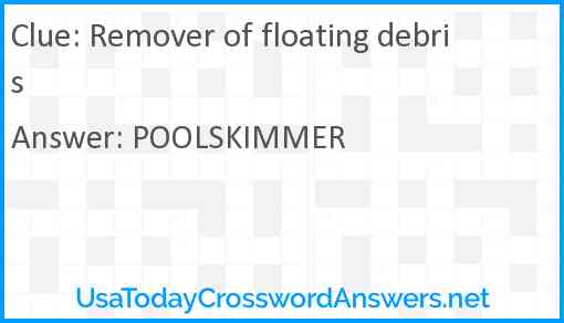 Remover of floating debris Answer