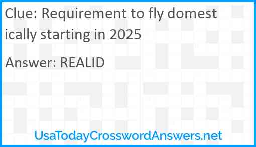 Requirement to fly domestically starting in 2025 Answer