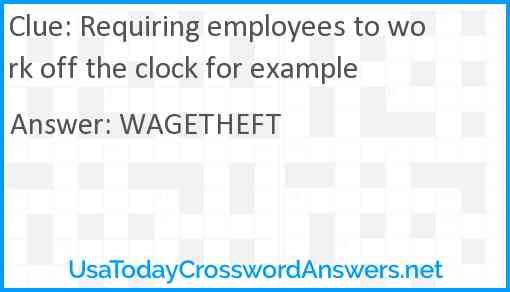 Requiring employees to work off the clock for example Answer