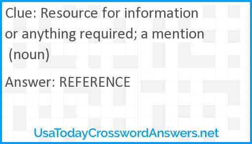 Resource for information or anything required; a mention (noun) Answer