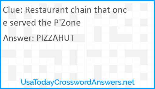 Restaurant chain that once served the P'Zone Answer