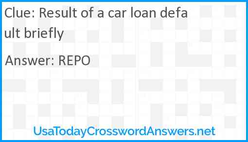 Result of a car loan default briefly crossword clue