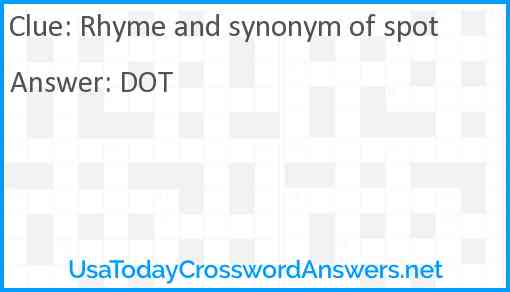 Rhyme and synonym of spot Answer