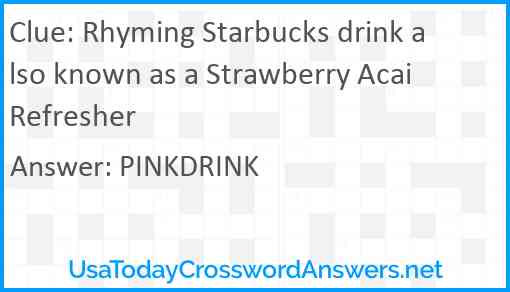 Rhyming Starbucks drink also known as a Strawberry Acai Refresher Answer