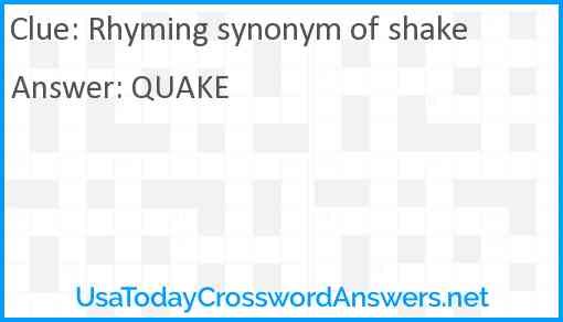Rhyming synonym of shake Answer