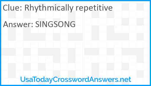 Rhythmically repetitive Answer