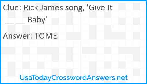 Rick James song, 'Give It __ __ Baby' Answer