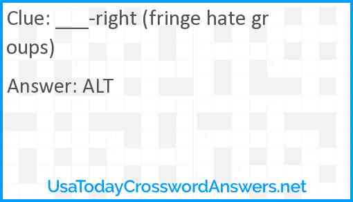 ___-right (fringe hate groups) Answer