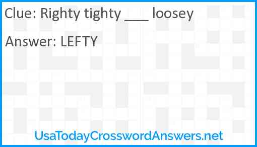 Righty tighty ___ loosey Answer