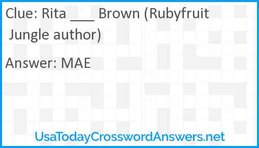 Rita ___ Brown (Rubyfruit Jungle author) Answer