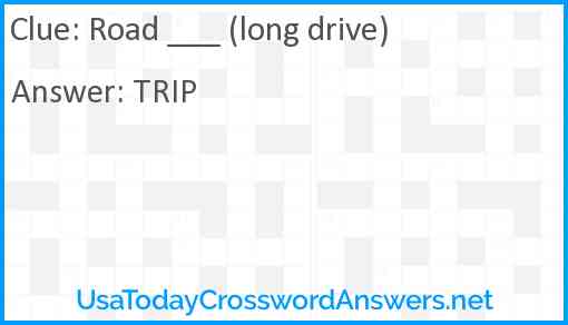 Road ___ (long drive) Answer