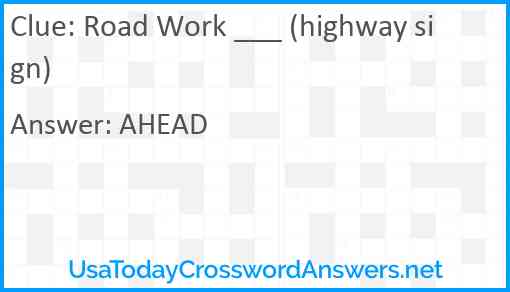 Road Work ___ (highway sign) Answer