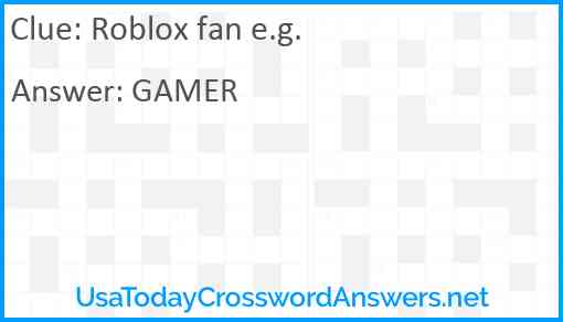 Roblox fan e.g. Answer