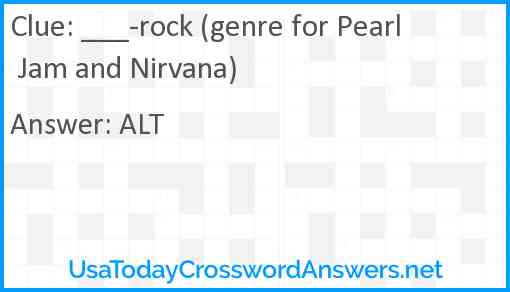 ___-rock (genre for Pearl Jam and Nirvana) Answer