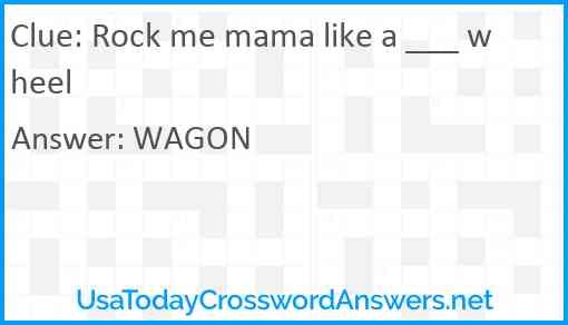 Rock me mama like a ___ wheel Answer