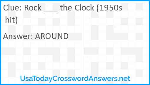 Rock ___ the Clock (1950s hit) Answer