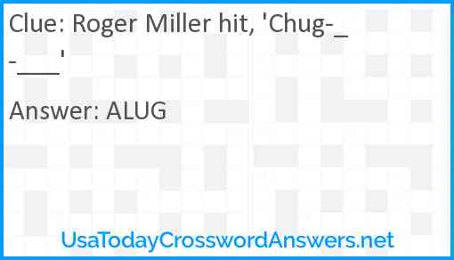 Roger Miller hit, 'Chug-_-___' Answer