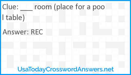 ___ room (place for a pool table) Answer