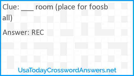 ___ room (place for foosball) Answer