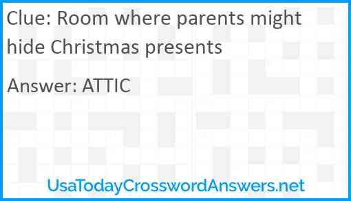 Room where parents might hide Christmas presents Answer