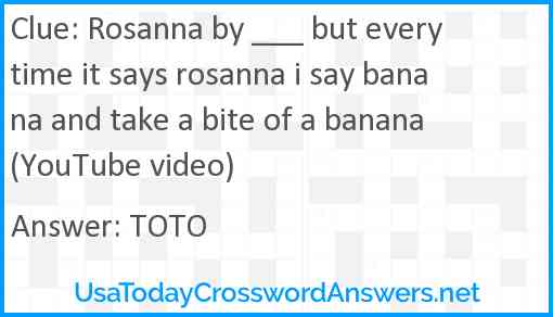 Rosanna by ___ but every time it says rosanna i say banana and take a bite of a banana (YouTube video) Answer