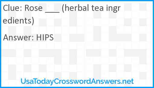 Rose ___ (herbal tea ingredients) Answer