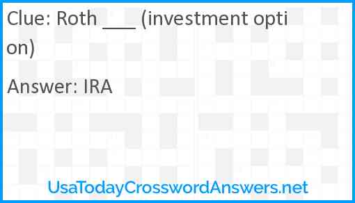 Roth ___ (investment option) Answer
