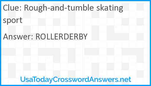 Rough-and-tumble skating sport Answer