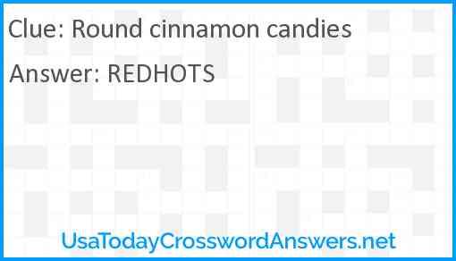 Round cinnamon candies Answer