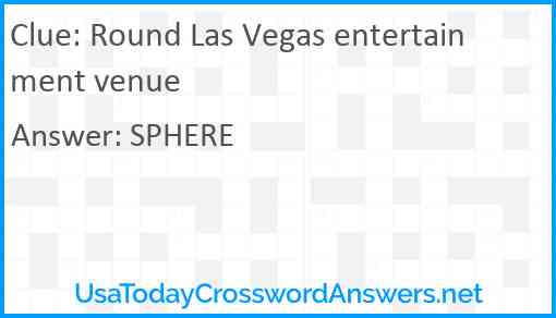 Round Las Vegas entertainment venue Answer