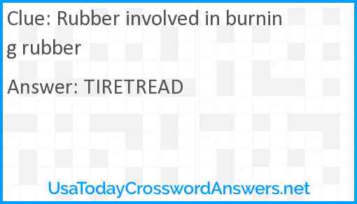Rubber involved in burning rubber Answer