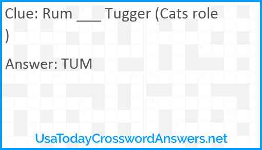 Rum ___ Tugger (Cats role) Answer