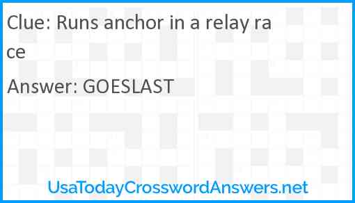 Runs anchor in a relay race Answer