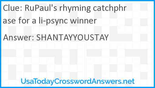 RuPaul's rhyming catchphrase for a li-psync winner Answer