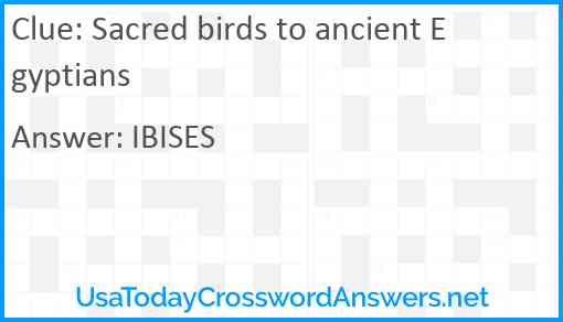 Sacred birds to ancient Egyptians Answer