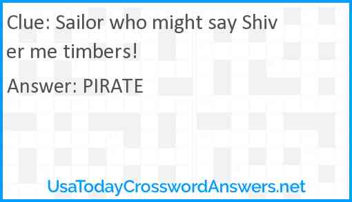 Sailor who might say Shiver me timbers! Answer