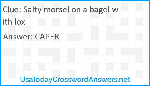Salty morsel on a bagel with lox Answer